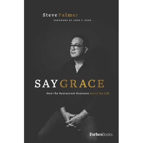 Say Grace: How the Restaurant Business Saved My Life - Hardcover