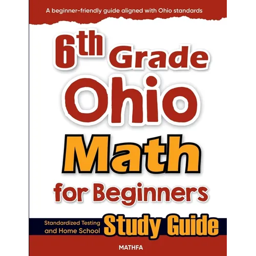 6th Grade Ohio Math for Beginners: Standardized Testing and Home School Study Guide - Paperback