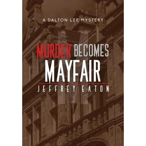 Murder Becomes Mayfair: A Dalton Lee Mystery - Hardcover