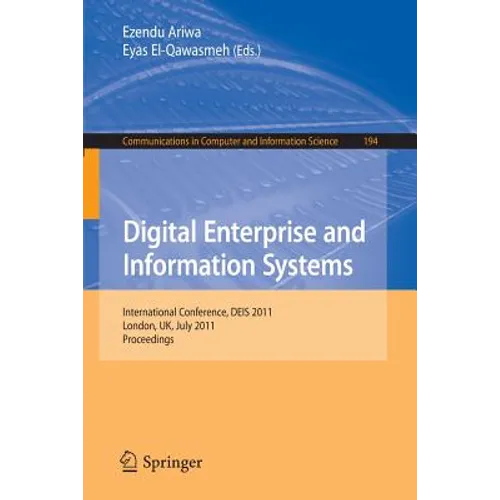 Digital Enterprise and Information Systems: International Conference, Deis 2011, London, UK July 20 - 22, 2011, Proceedings - Paperback