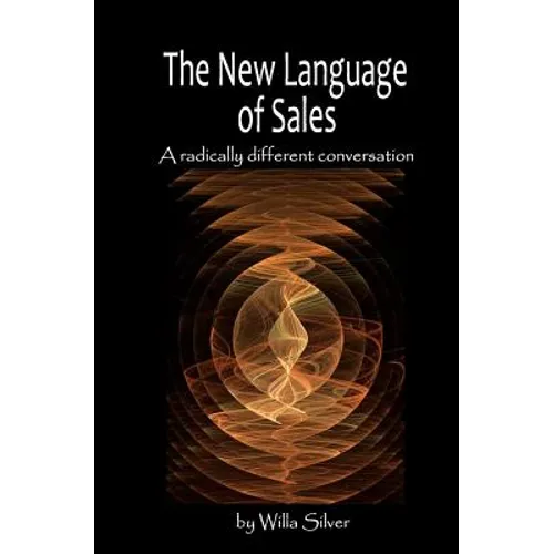 New Language of Sales: A radically different conversation - Paperback