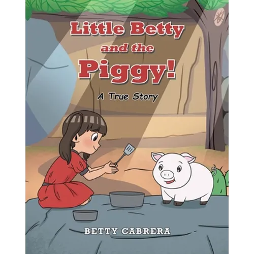 Little Betty and the Piggy!: A True Story - Paperback
