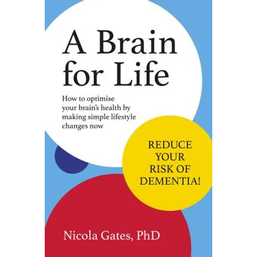 A Brain for Life: How to Optimise Your Brain Health by Making Simple Lifestyle Changes Now - Paperback