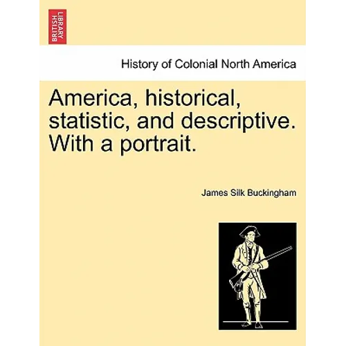 America, historical, statistic, and descriptive. With a portrait. - Paperback