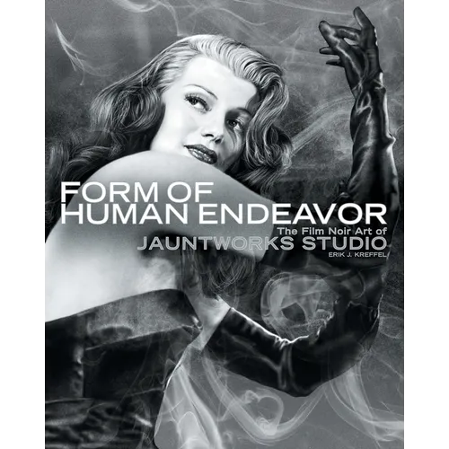 Form of Human Endeavor: The Film Noir Art of Jauntworks Studio - Paperback