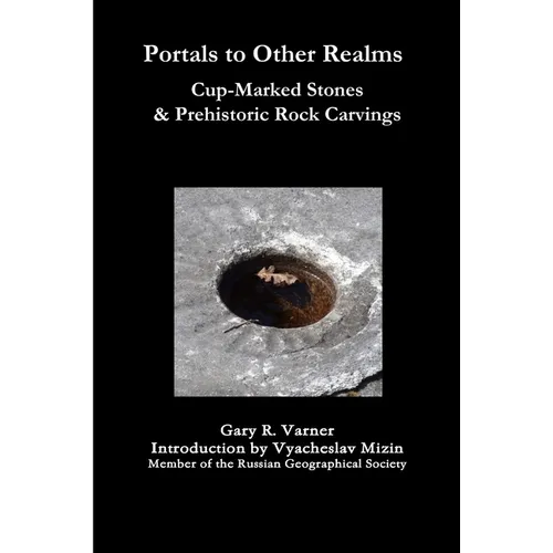 Portals to Other Realms: Cup-Marked Stones and Prehistoric Rock Carvings - Paperback