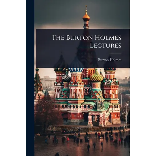 The Burton Holmes Lectures - Paperback