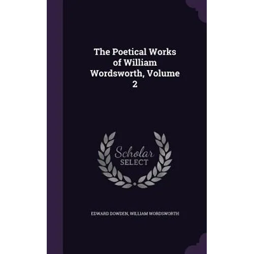 The Poetical Works of William Wordsworth, Volume 2 - Hardcover