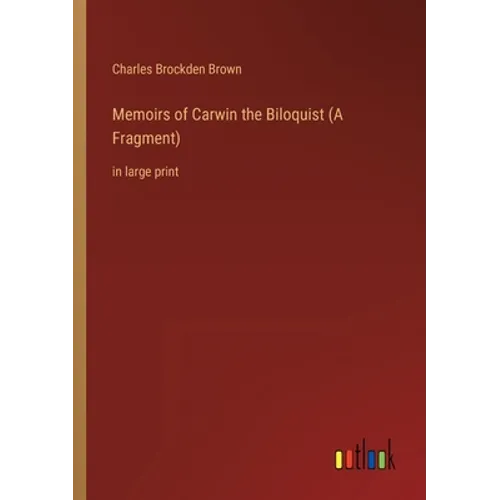 Memoirs of Carwin the Biloquist (A Fragment): in large print - Paperback