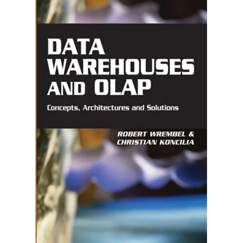 Data Warehouses and OLAP: Concepts, Architectures and Solutions - Hardcover