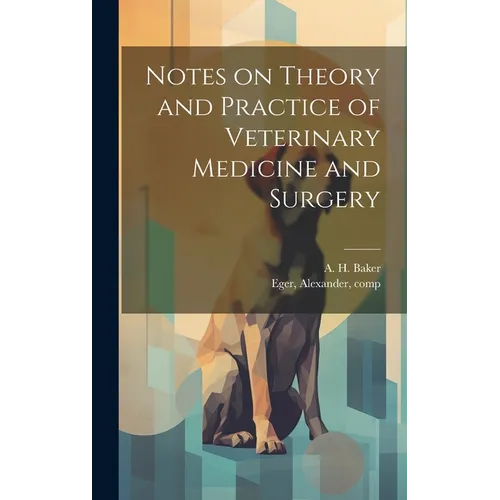 Notes on Theory and Practice of Veterinary Medicine and Surgery - Hardcover