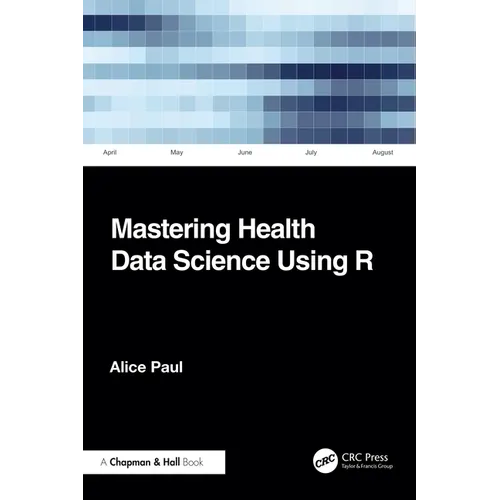 Mastering Health Data Science Using R - Paperback