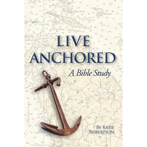 Live Anchored: A Bible Study - Paperback