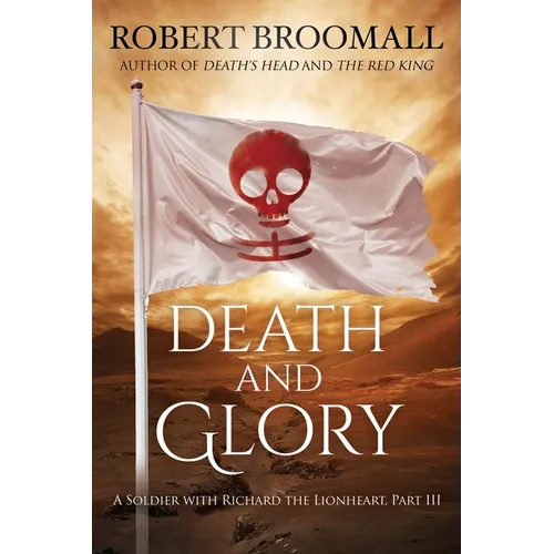 Death and Glory: A Soldier with Richard the Lionheart, Part III - Paperback