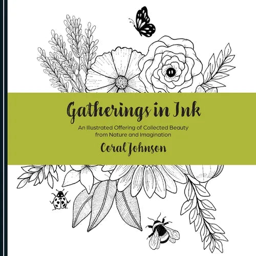Gatherings in Ink: An illustrated Offering of Collected Beauty from Nature and Imagination