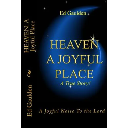 Heaven: A Joyful Place: A Joyful Noise To the Lord - Paperback