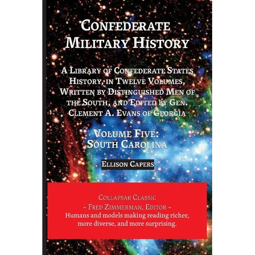 Confederate Military History: Volume Five, South Carolina: Library of Confederate States History, in Twelve Volumes, Written by Distinguished Men of - Paperback