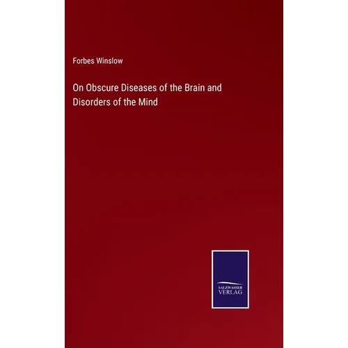 On Obscure Diseases of the Brain and Disorders of the Mind - Hardcover