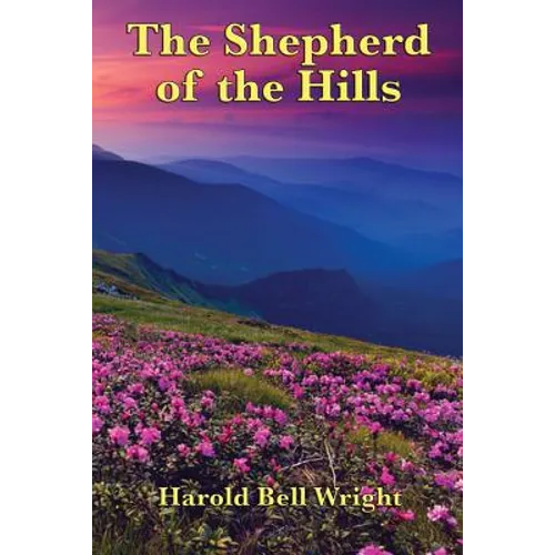 The Shepherd of the Hills: A Classic Christian Novel of the Ozark Hills - Paperback