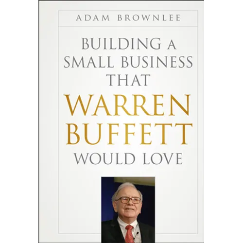 Building a Small Business that Warren Buffett Would Love - Hardcover