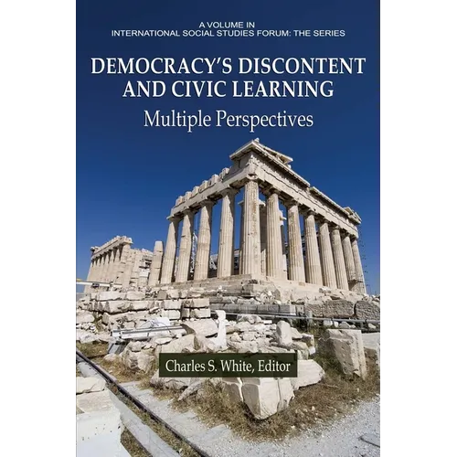 Democracy's Discontent and Civic Learning Democracy's Discontent and Civic Learning: Multiple Perspectives Multiple Perspectives - Paperback
