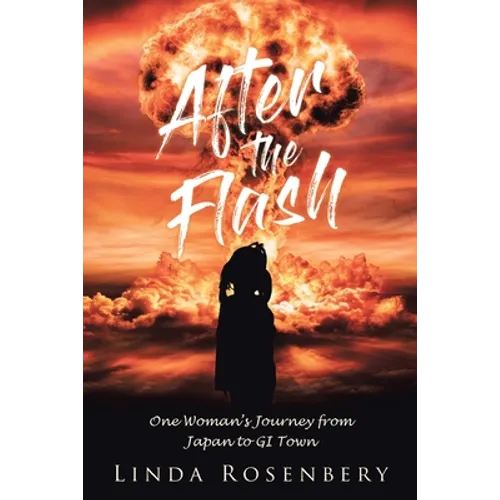 After the Flash: One Woman's Journey from Japan to GI Town - Paperback