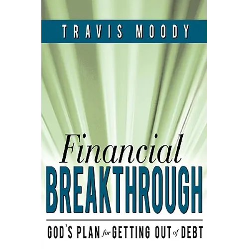 Financial Breakthrough: God's Plan for Getting Out of Debt - Paperback