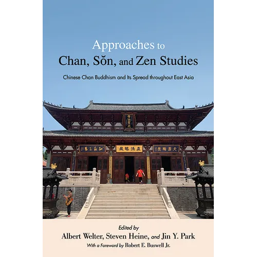 Approaches to Chan, Sŏn, and Zen Studies: Chinese Chan Buddhism and Its Spread throughout East Asia - Paperback