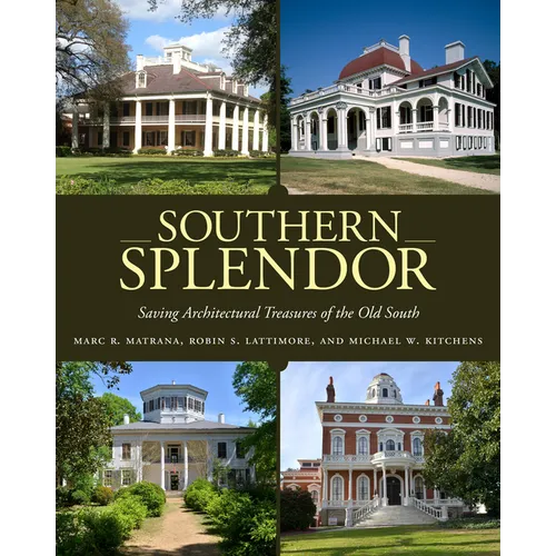 Southern Splendor: Saving Architectural Treasures of the Old South - Hardcover