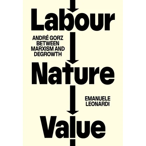 Labour, Nature, Value: André Gorz Between Marxism and Degrowth - Paperback