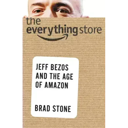 The Everything Store: Jeff Bezos and the Age of Amazon - Hardcover