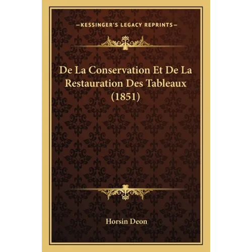 De La Conservation Et De La Restauration Des Tableaux (1851) - Paperback