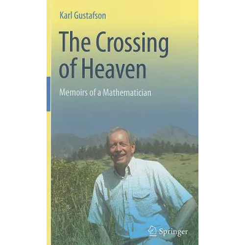 The Crossing of Heaven: Memoirs of a Mathematician - Hardcover