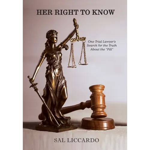 Her Right To Know: One Trial Lawyer's Search for the Truth About the 