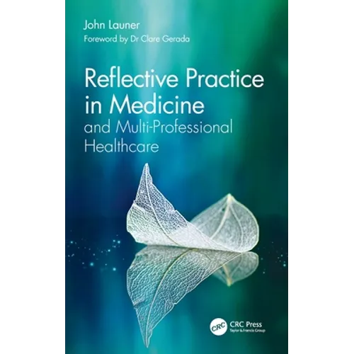 Reflective Practice in Medicine and Multi-Professional Healthcare - Hardcover