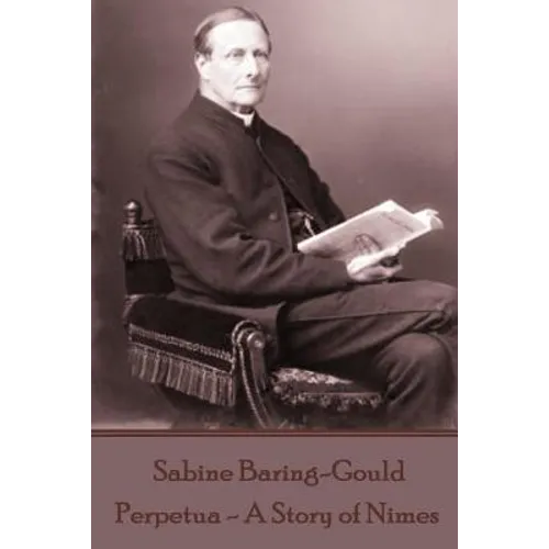 Sabine Baring-Gould - Perpetua - A Story of Nimes - Paperback
