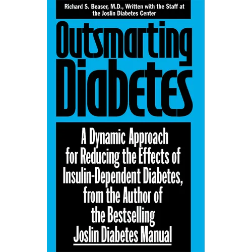 Outsmarting Diabetes: A Dynamic Approach for Reducing the Effects of Insulin-Dependent Diabetes - Paperback