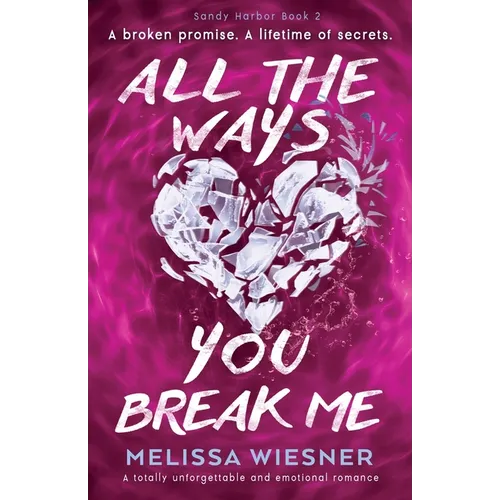 All the Ways You Break Me: A totally unforgettable and emotional romance - Paperback