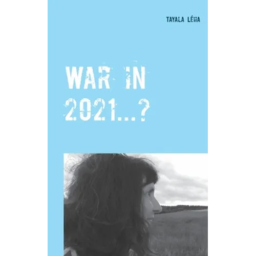 War in 2021...?: Alois Irlmaier gave signs of this as far back as 1959 - Paperback