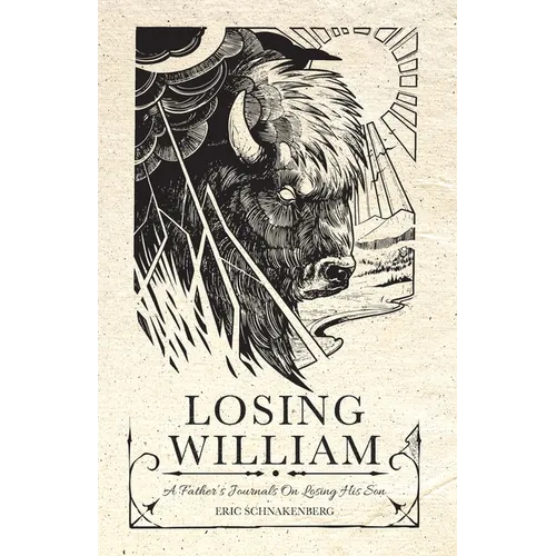 Losing William: A Father's Journals on Losing His Son - Paperback