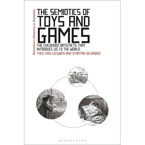 The Semiotics of Toys and Games: The Childhood Artefacts that Introduce Us to the World - Paperback