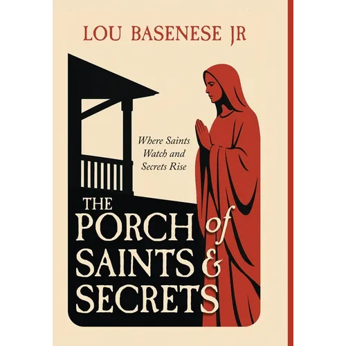 The Porch of Saints and Secrets - Hardcover