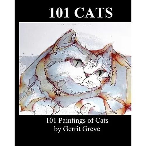 101 Cats: 101 Paintings Of Cats By Gerrit Greve - Paperback