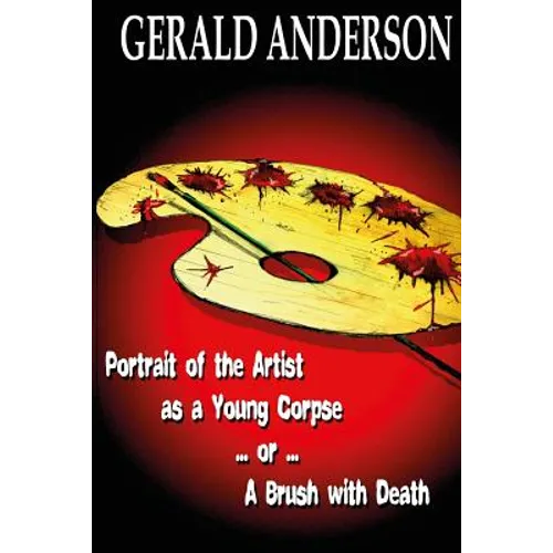 Portrait of the Artist as a Young Corpse ... or ... A Brush with Death - Paperback