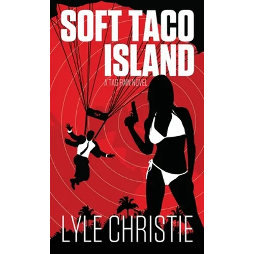 Soft Taco Island: Move over James Bond, because Tag Finn is here, and, in spite of a very real fear of public restrooms, he will save the girl and the - Paperback