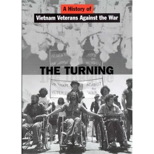 The Turning: A History of Vietnam Veterans Against the War - Paperback