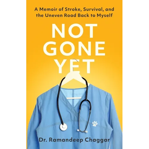 Not Gone Yet: A Memoir of Stroke, Survival, and the Uneven Road Back to Myself - Paperback
