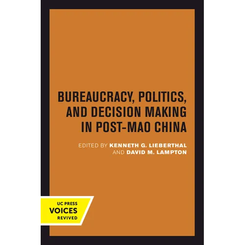 Bureaucracy, Politics, and Decision Making in Post-Mao China: Volume 14 - Paperback