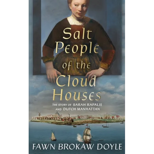 Salt People of the Cloud Houses: The Story of Sarah Rapalje and Dutch Manhattan - Paperback