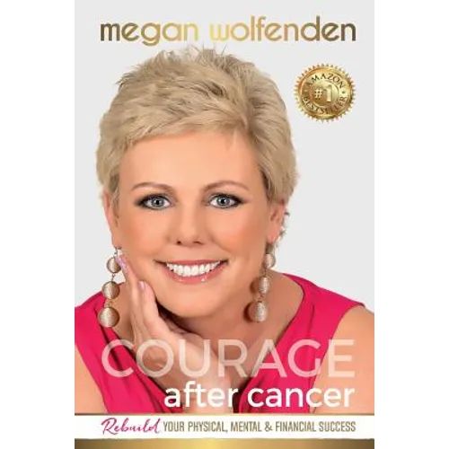 Courage After Cancer: Rebuild your Physical, Mental and Financial Success - Paperback